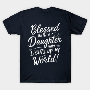 Blessed with a Daughter Who Lights Up My World T-Shirt